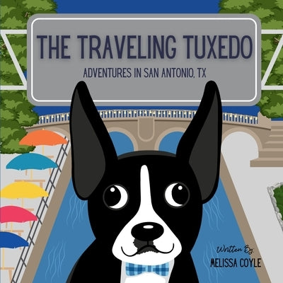 The Traveling Tuxedo: Adventures in San Antonio, TX by Coyle, Melissa