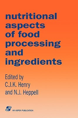 Nutritional Aspects of Food Processing and Ingredients: . by Henry, C. J. K.