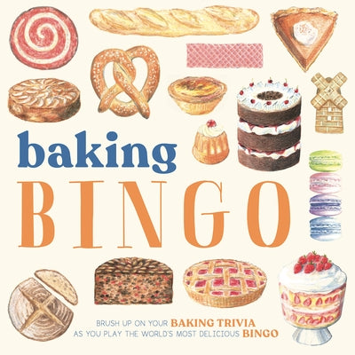 Baking Bingo: Brush Up on Your Baking Know-How as You Play the World's Most Delicious Game by Gladwin, Laura