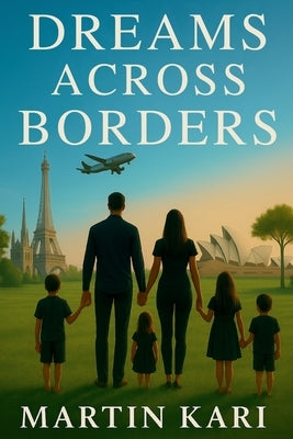 Dreams Across Borders by Kari, Martin