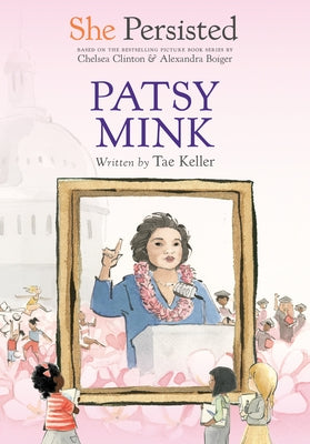 She Persisted: Patsy Mink by Keller, Tae