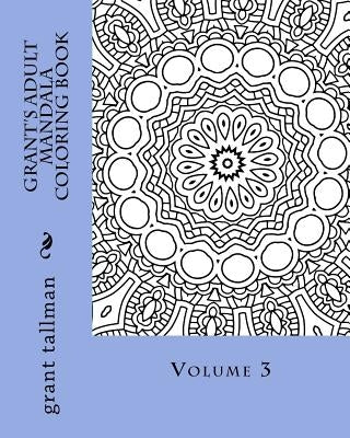Grant's adult mandala coloring book vol 3 by Tallman, Grant