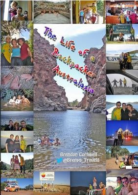The Life of a Backpacker. Australasia by Cornwell, Brendan