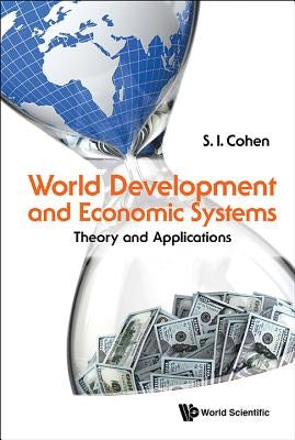 World Development and Economic Systems: Theory and Applications by Cohen, Solomon I.