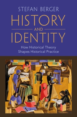 History and Identity by Berger, Stefan