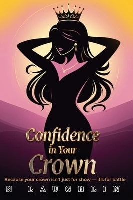 Confidence in Your Crown by Laughlin, Nytoyia