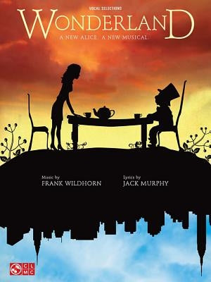 Wonderland: A New Alice. a New Musical. by Wildhorn, Frank