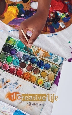 A Creative Life by Arumets, Anett