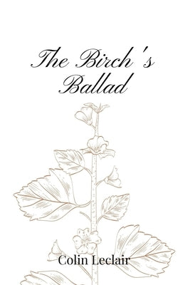 The Birch's Ballad by LeClair, Colin