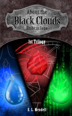 About the Black Clouds: Eysheus Saga 1st Trilogy by Mendell, E. L.
