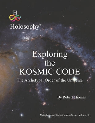 Exploring the Kosmic Code: The Archetypal Order of the Universe by Thomas, Robert