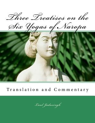 Three Treatises on the Six Yogas of Naropa by Jadusingh, Laul
