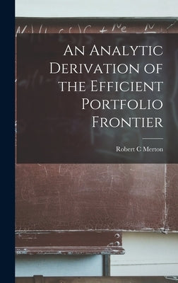 An Analytic Derivation of the Efficient Portfolio Frontier by Merton, Robert C.