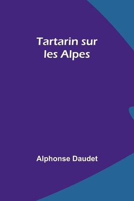 Tartarin sur les Alpes by Daudet, Alphonse