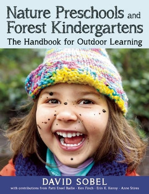 Nature Preschools and Forest Kindergartens: The Handbook for Outdoor Learning by Sobel, David