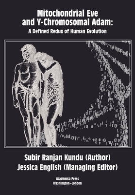 Mitochondrial Eve and Y-Chromosomal Adam: A Defined Redux of Human Evolution by Kundu, Subir Ranjan