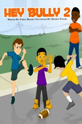 Hey Bully 2: Helping Children Win in Life by Rogers, Tyrell