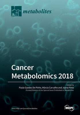 Cancer Metabolomics 2018 by Guedes de Pinho, Paula