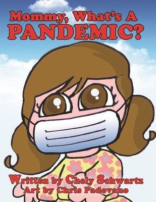 Mommy what's a Pandemic? by Schwartz, Chely
