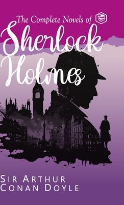 The Complete Novels of Sherlock Holmes (Deluxe Hardbound Edition) by Doyle, Arthur Conan