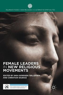 Female Leaders in New Religious Movements by Bårdsen Tøllefsen, Inga