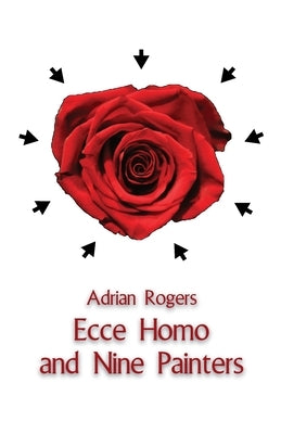 Ecce Homo and Nine Painters by Rogers, Adrian