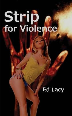 Strip for Violence by Lacy, Ed