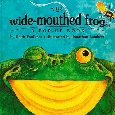 The Wide-Mouthed Frog: A Pop-Up Book by Faulkner, Keith