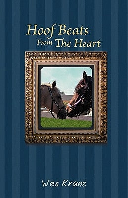 Hoof Beats from the Heart by Kranz, Wes