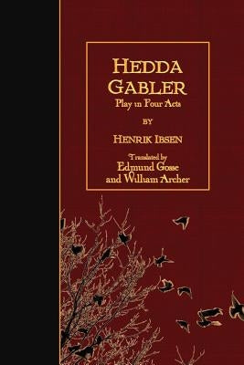 Hedda Gabler: Play in Four Acts by Gosse, Edmund