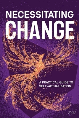 Necessitating Change: A Practical Guide to Self-Actualization by Wechsler, Zed