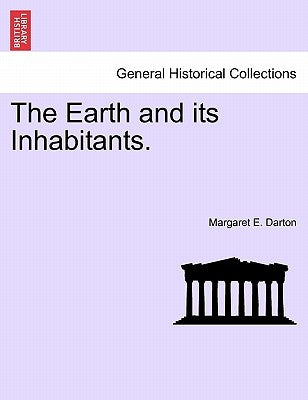The Earth and Its Inhabitants. by Darton, Margaret E.