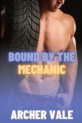 Bound by the Mechanic by Vale, Archer