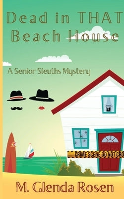 Dead in THAT Beach House: A Senior Sleuths Mystery by Rosen, M. Glenda