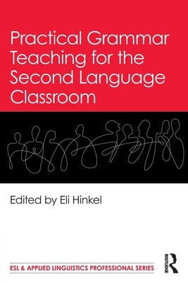 Practical Grammar Teaching for the Second Language Classroom by Hinkel, Eli