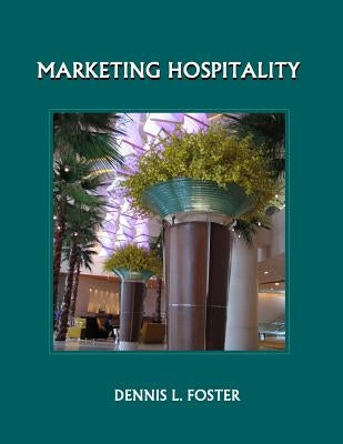 Marketing Hospitality by Foster, Dennis L.