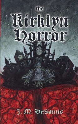 The Kirklyn Horror by DeSantis, J. M.