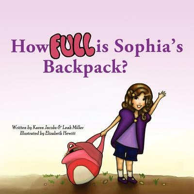 How Full is Sophia's Backpack? by Jacobs, Karen