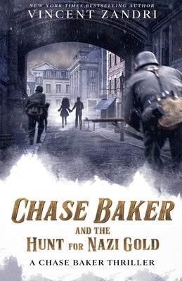 Chase Baker and the Hunt for Nazi Gold by Zandri, Vincent