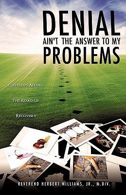 DENIAL Ain't The Answer To My Problems by Williams, M. DIV, Jr.