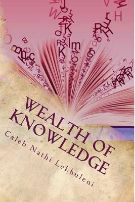Wealth of Knowledge: Introduction to CalebNathi by Lekhuleni, Caleb Nathi