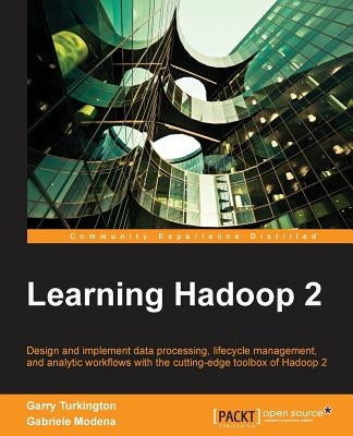 Learning Hadoop 2 by Turkington, Garry