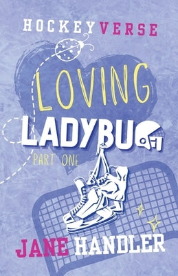 Loving Ladybug, Part One: A Why Choose Omegaverse Friends to Lovers Hockey Romance by Handler, Jane