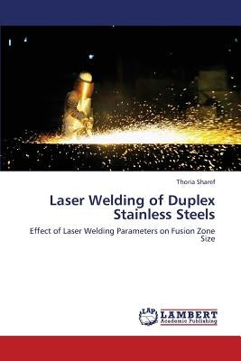 Laser Welding of Duplex Stainless Steels by Sharef Thoria