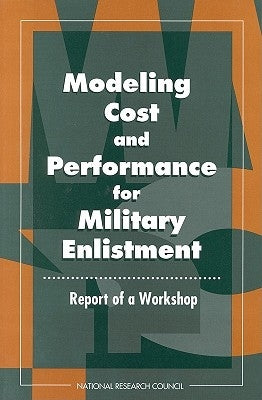 Modeling Cost and Performance for Military Enlistment: Report of a Workshop by National Research Council