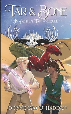 Tar and Bone: An Achten Tan Prequel by Iancu-Haddad, Debbie