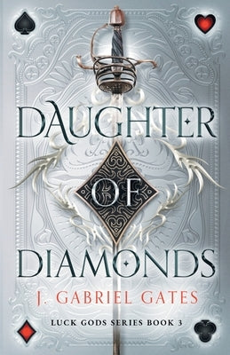 Daughter of Diamonds: Luck Gods Series Book 3 by Gates, J. Gabriel