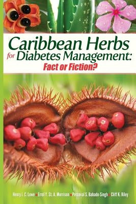 Caribbean Herbs for Diabetes Management: Fact or Fiction? by Morrison Od, Errol Y. St a.