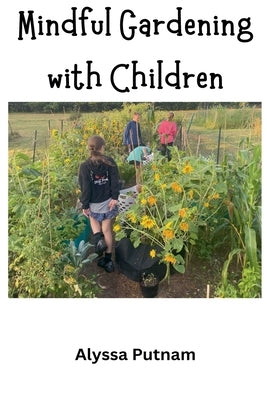 Mindful Gardening with Children by Putnam, Alyssa