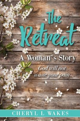 The Retreat by Wakes, Cheryl L.